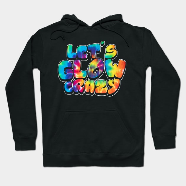 Let's Glow Crazy Glow Party 80s Retro Costume Party Lover Hoodie by peskyrubeus